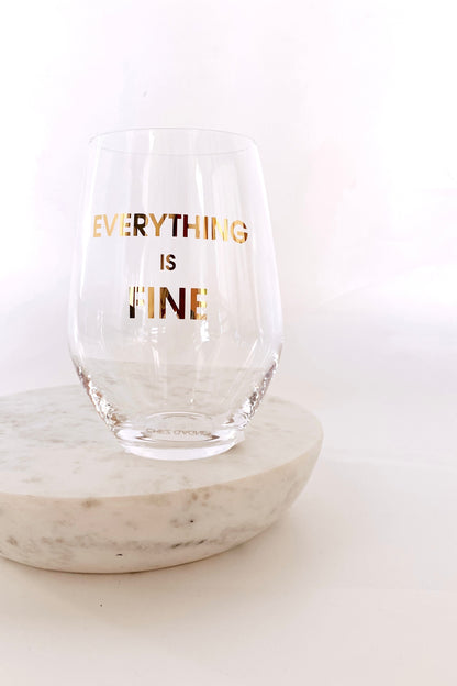 Everything Is Fine Wine Glass
