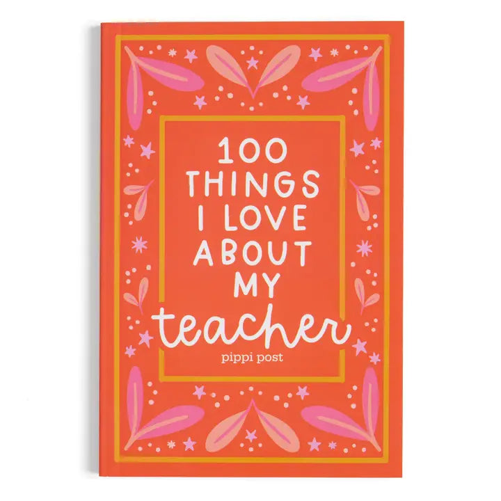 100 Things I Love About My Teachers Journal