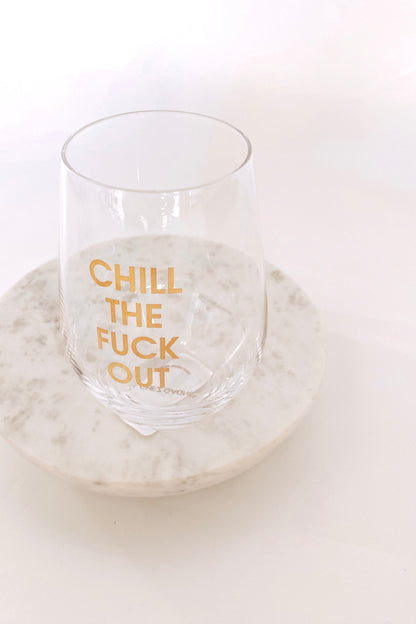 Chill The Fuck Out Wine Glass