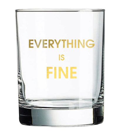 Everything Is Fine Rocks Glass