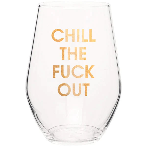 Chill The Fuck Out Wine Glass