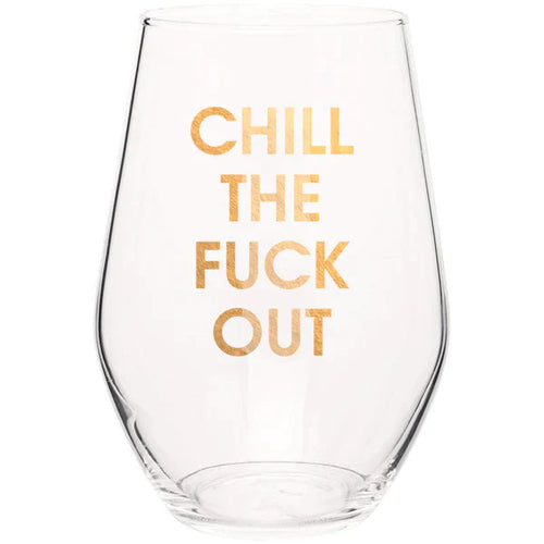 Chill The Fuck Out Wine Glass